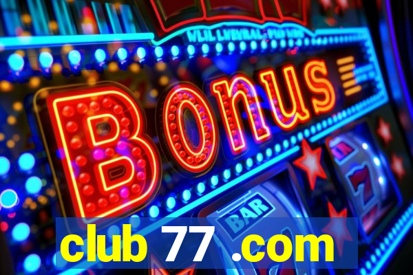 club 77 .com